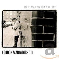 Loudon Wainwright Ii - Older Than My Old Man Now - Cd - G4Z