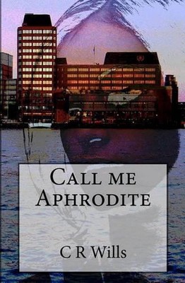 Call me Aphrodite by C.R. Wills (English) Paperback Book