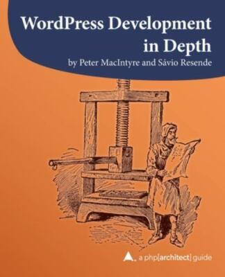 WordPress Development in Depth; A p- paperback, 1940111838, Peter MacIntyre, new