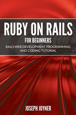 Ruby on Rails for Beginners: Rails Web Development Prog -  NEW Joseph Joyner 201