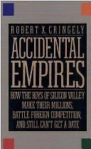 Accidental Empires: How the Boys of Silicon Valley Make Their Millions,...