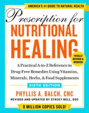 Prescription for Nutritional Healing, Sixth E...