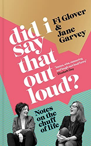 Did I Say That Out Loud?: Notes on the Chuff of Life By Fi Glover, Jane Garvey