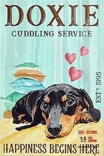 Dachshund Dog Doxie Cuddling Service Happiness Begins Here Metal Signs Funny