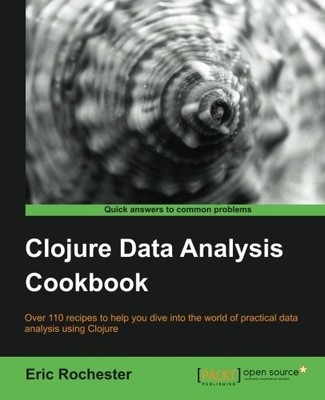 CLOJURE DATA ANALYSIS COOKBOOK By Eric Rochester *Excellent Condition*
