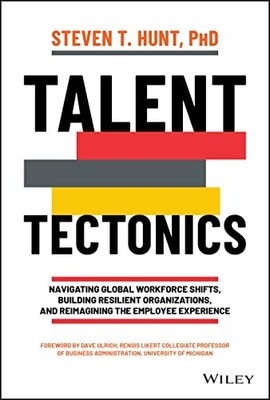 Talent Tectonics: Navigating Global Workforce Shifts,... - Hunt, Steven T.