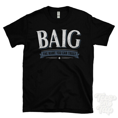 BAIG THE NAME YOU CAN TRUST T-SHIRT mens & womens novelty family gift idea