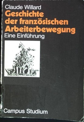 Geschichte der französischen Arbeiterbewegung: Eine Einführung (Nr. 546) Campus 
