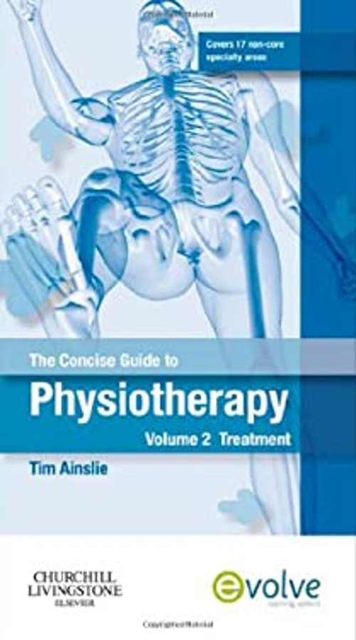 The Concise Guide to Physiotherapy - Volume 2 Vol. 2 : Treatment