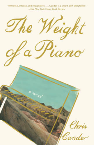 The Weight of a Piano: A novel - Paperback By Cander, Chris - GOOD