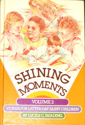 Shining Moments : Stories for LDS Children, Vol 2 by Lucile C. Reading, 1989, VG