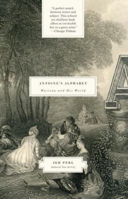 Antoine's Alphabet: Watteau and His World, Perl, Jed, Good Book