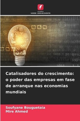 Catalisadores do crescimento: o poder das empresas em fase de arranque nas econo