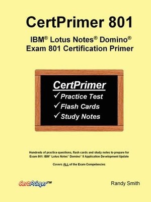 Randy Smith CertPrimer 801: IBM(R) Lotus Notes(R) Domino(R) Exam 8 (Taschenbuch)