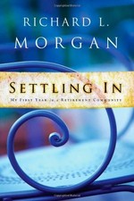 SETTLING IN: MY FIRST YEAR IN A RETIREMENT COMMUNITY By Richard L. Morgan *Mint*