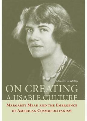 On Creating a Usable Culture: Margaret Mead and the Emergence of American Cosmo