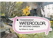 Transparent Watercolor : My Second Career Hardcover William H. Co