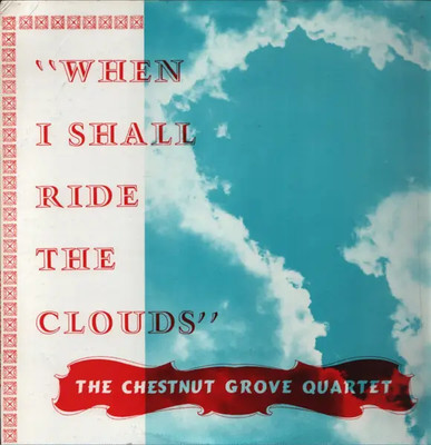 The Chestnut Grove Quartet LP When I Shall Ride The Clouds NEAR MINT Lasting