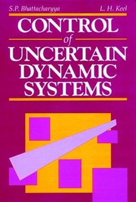 Control of Uncertain Dynamic Systems by Shankar P. Bhattacharyya (English) Hardc