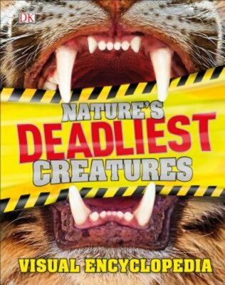 Nature's Deadliest Creatures Visual Encyclopedia by DK: New