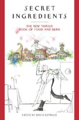 Secret Ingredients: The New Yorker Book of Food and Drink - Hardcover - GOOD