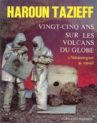 tazieff fünfundzwanzig jahre auf den vulkanen des globus 2. Vulkanologen bei der Arbeit