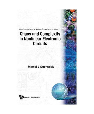 CHAOS AND COMPLEXITY IN NONLINEAR ELECTRONIC CIRCUITS, Maciej J Ogorzalek