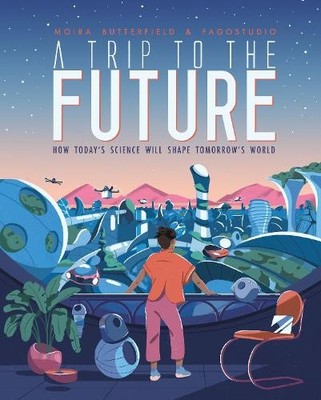 Moira Butterfield A Trip to the Future (Gebundene Ausgabe)