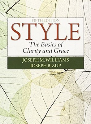 Style: The Basics of Clarity and Grace - Williams, Joseph M.