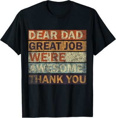 Dear Dad Great Job We're Awesome Thank You, Vintage Father T-Shirt