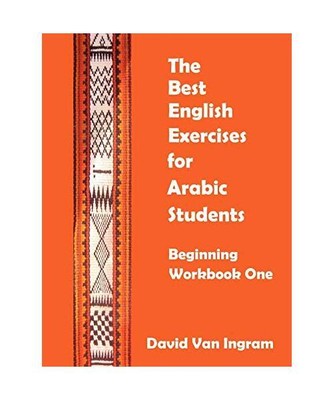 The Best English Exercises for Arabic Students: Beginning Workbook One, Van Ingr