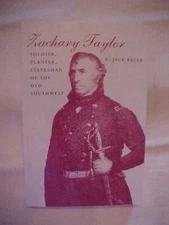 ZACHARY TAYLOR SOLDIER PLANTER STATESMAN ; 12th PRESIDENT by  BAUER (1985 PB