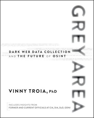 Grey Area : Dark Web Data Collection and the Future of  - Trade Paperback NEW Vi