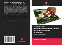 Archana Rajasekar | Sistema De Monitoramento De SaúDe E LocalizaçãO De Soldados