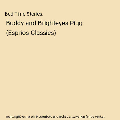 Bed Time Stories: Buddy and Brighteyes Pigg (Esprios Classics), Howard R. Garis