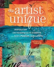 The Artist Unique: Discovering Your Creative Signature Through Inspiration and T