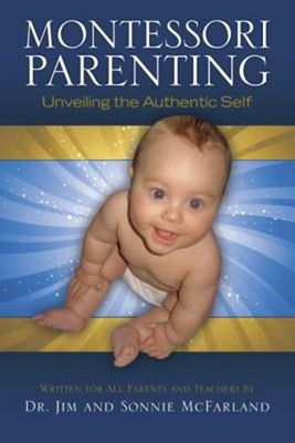 Montessori Parenting : Unveiling the Authentic Self Paperback