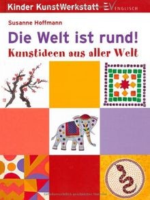 Die Welt ist rund: Kunstideen aus aller Welt von Susanne... | Buch | Zustand gut
