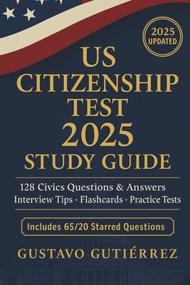 US Citizenship Test 2025 Study Guide 128 Civics Questions & Answers, Intervie...