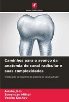 Arisha Jain (U. A.) | Caminhos Para O AvançO Da Anatomia Do Canal Radicular E...