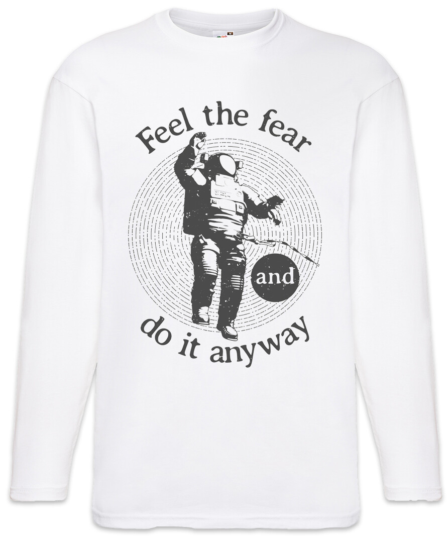 ALTRA Maglietta manica lunga Feel The Fear And Do It Anyway astronauta Space Planets Love