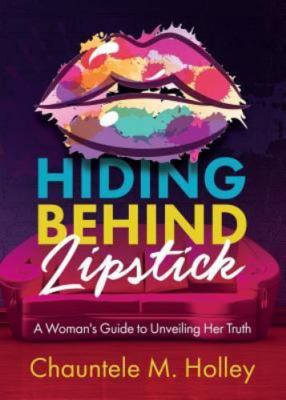 Hiding Behind Lipstick: A Woman's Guide t- paperback, Holley, 9781329922402, new