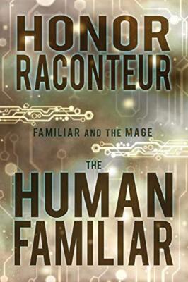 The Human Familiar: Volume 1 (Familiar and the Mage), Raconteur 9781978082175-,