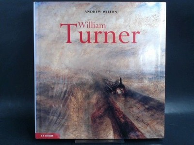 William Turner. Leben und Werk. Wilton, Andrew und Joseph Mallord William Turner
