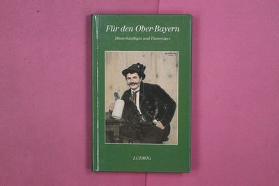 276839 Günter Goepfert, FÜR DEN OBER-BAYERN W. Ludwig Verlag Hinterkünftiges und