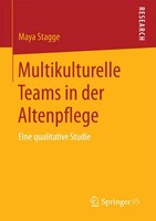 Multikulturelle Teams In Der Altenpflege | Maya Stagge | Eine Qualitative Studie