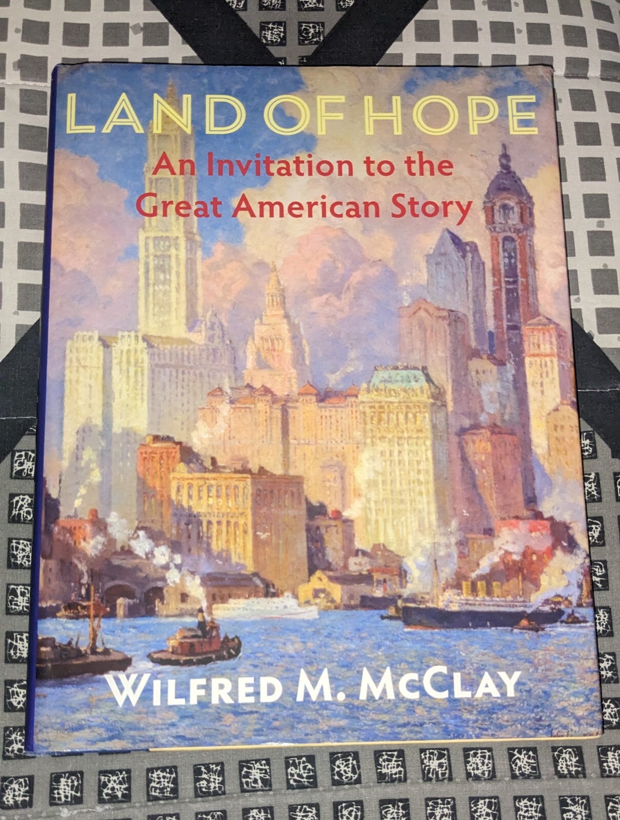 Land of Hope An Invitation to the Great American Story by Wilfred M. McClay (2019, Hardcover