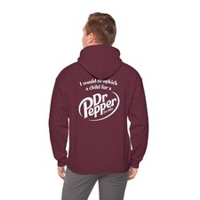 Funny Dr Pepper Hoodie  I Would Dropkick a Child for a Dr Pepper  S-5XL