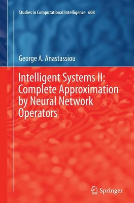 George A. Anastassiou | Intelligent Systems II: Complete Approximation by...