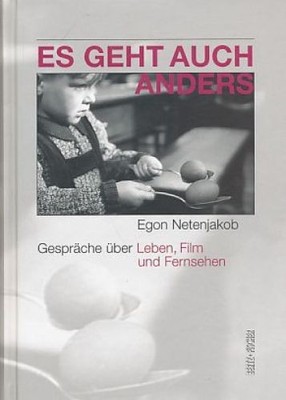 Es geht auch anders : Gespräche über Leben, Film und Fernsehen. [Deutsche Kinema